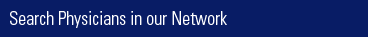 Search Physicians in our Network