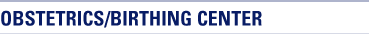 Obstetrics / Birthing Center