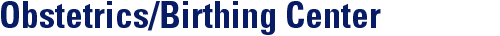 Obstetrics/Birthing Center